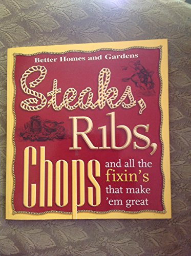 Imagen de archivo de Steaks, Ribs, Chops: And All the Fixin's That Make 'em Great a la venta por HPB-Movies