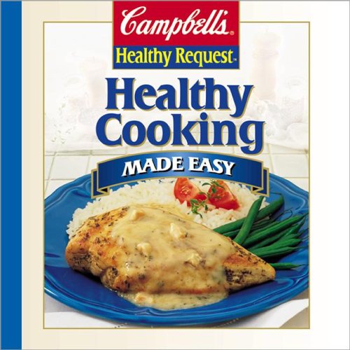 Beispielbild fr Campbell's Healthy Request Healthy Cooking Made Easy zum Verkauf von Better World Books