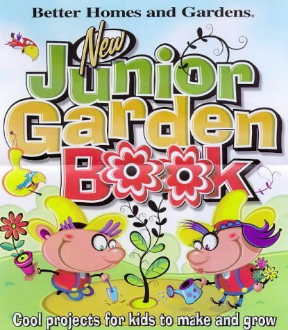Beispielbild fr New Junior Garden Book: Cool projects for kids to make and grow (Better Homes & Gardens) zum Verkauf von Wonder Book