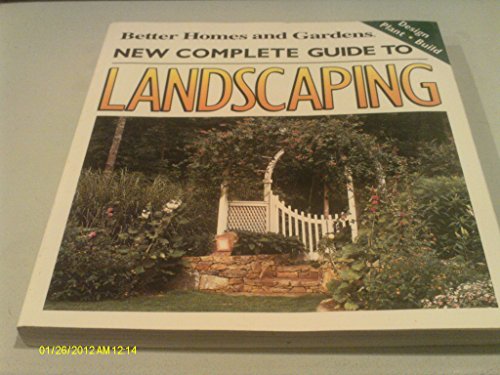 Stock image for New Complete Guide to Landscaping: Design, Plant, Build (Better Homes and Gardens(R)) for sale by The Maryland Book Bank
