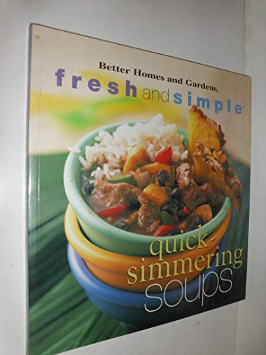 Quick-Simmering Soups (Better Homes and Gardens(R): Fresh and Simple) (9780696208546) by Fuller, Kristi; Better Homes And Gardens