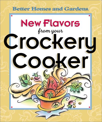Stock image for New Flavors from Your Crockery Cooker (Better Homes and Gardens(R)) for sale by SecondSale