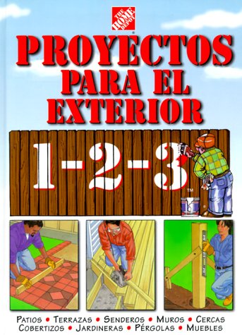 9780696208843: Proyectos para el exterior 1 2 3/ Projects for the Exterior 1 2 3: Patios, Terrazas, Senderos, Munros, Cercas, Cobertizos, Jardineras, Pergolas, Muebles