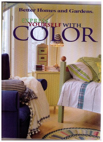 Imagen de archivo de Better Homes & Gardens Express Yourself With Color a la venta por Better World Books