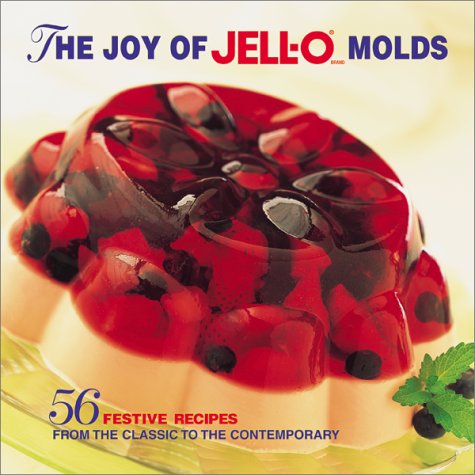 Stock image for The Joy of Jell-O Molds : 56 Festive recipes from the classic to the Contemporary for sale by Better World Books