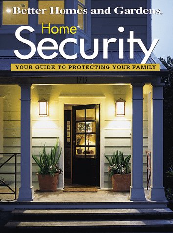 Imagen de archivo de Home Security: Your Guide to Protecting Your Family (Better Homes and Gardens Books) a la venta por Wonder Book
