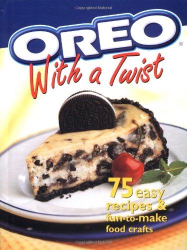 9780696209567: Oreo with a Twist: 75 Easy Recipes and Fun-to-Make Food Crafts
