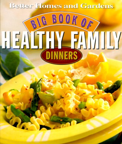 9780696210884: Big Book of Healthy Family Dinners (Better Homes & Gardens S.)