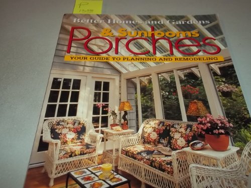 Imagen de archivo de Porches & Sunrooms: Your Guide to Planning and Remodeling (Better Homes and Gardens(R)) a la venta por Gulf Coast Books