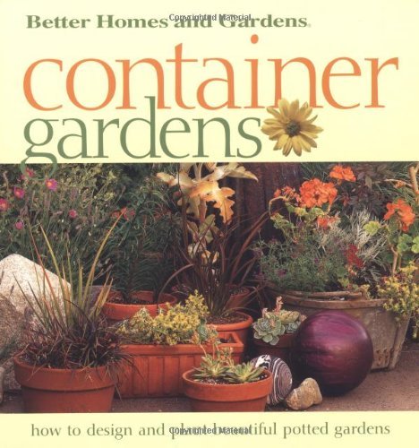 Imagen de archivo de Container Gardens : How to Design and Plant Beautiful Potted Plants a la venta por Better World Books