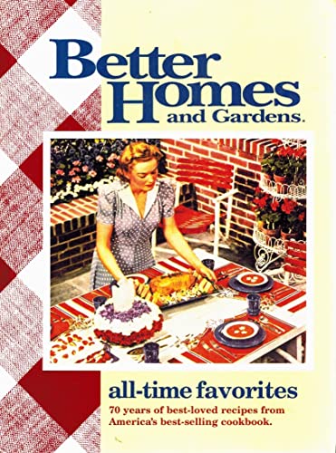 Beispielbild fr Better Homes and Gardens" All Time Favourites: 70 Years of Best-loved Recipes from America's Best-selling Cookbook zum Verkauf von AwesomeBooks