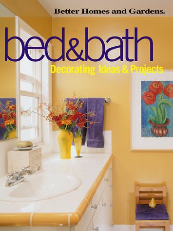 Imagen de archivo de Better Homes and Gardens bed & bath decorating ideas and projects a la venta por Prairie Creek Books LLC.