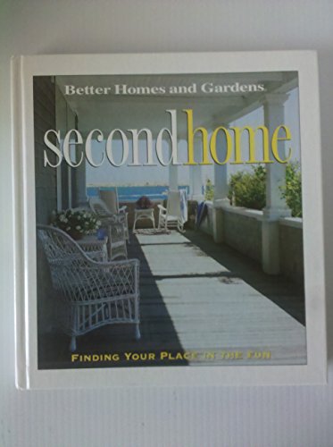 9780696211522: Second Home: Finding Your Place in the Fun (Better Homes & Gardens)