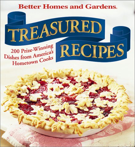 Stock image for Treasured Recipes: 200 Prizewinning Dishes from America's Hometown Cooks (Better Homes and Gardens(R)) for sale by Reliant Bookstore