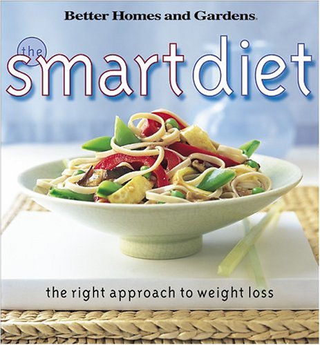 Imagen de archivo de The Smart Diet: The Right Approach to Weight Loss (Better Homes and Gardens(R)) a la venta por SecondSale