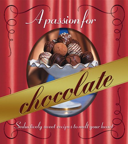 Beispielbild fr A Passion for Chocolate: Seductively sweet recipes to melt your heart (Better Homes and Gardens Test Kitchen) zum Verkauf von SecondSale