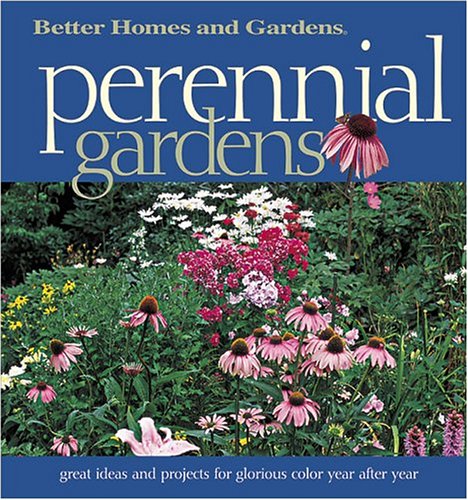 Imagen de archivo de Perennial Gardens: Great Ideas and Projects for Glorious Color Year After Year (Better Homes & Gardens) a la venta por Gulf Coast Books