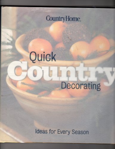 Imagen de archivo de Quick Country Decorating: Ideas for every season (Country Home) a la venta por Your Online Bookstore