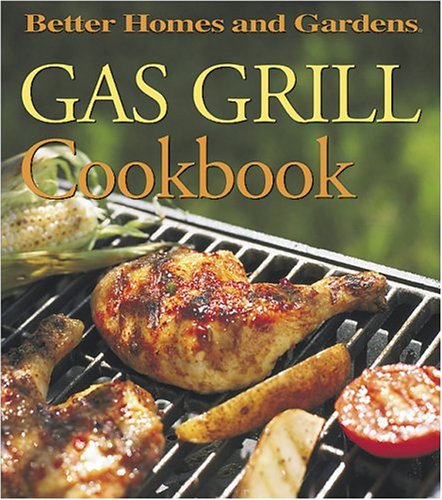 9780696211836: Gas Grill Cookbook (Better Homes and Gardens(R))