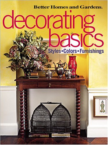 Beispielbild fr Decorating Basics: Styles, Colors, Furnishings (Better Homes & Gardens) zum Verkauf von SecondSale