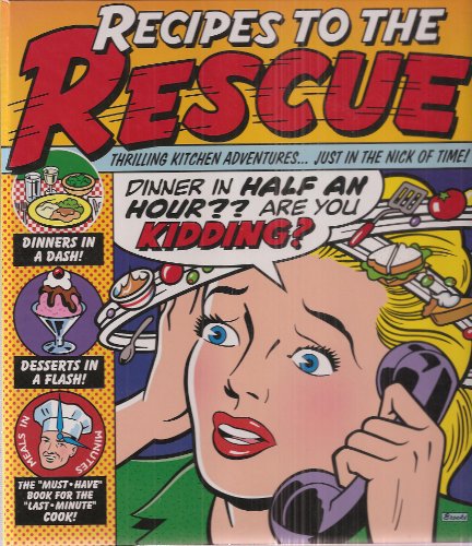 9780696212475: Recipes To The Rescue: Thrilling Kitchen Adventures... Just In The Nick Of Time!