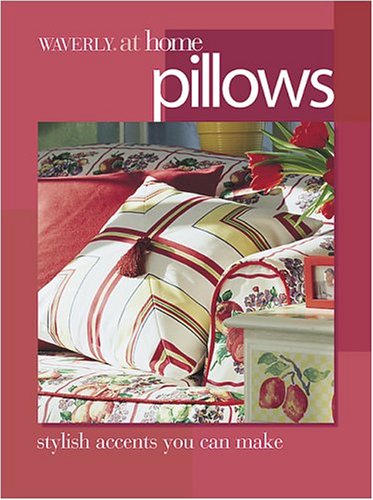 9780696212932: Waverly at Home Pillows Stylish Cushions, Bolsters, and Accent Pillows You: Can Make