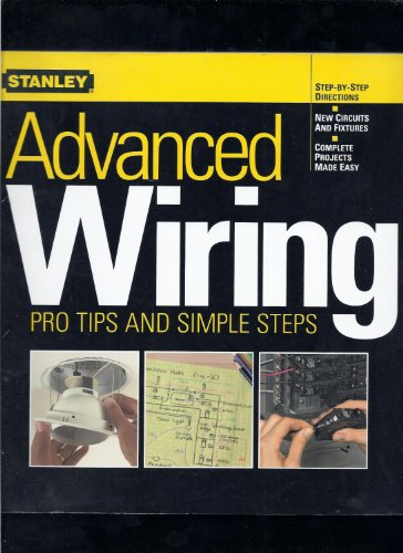 Stock image for ADVANCED WIRING PRO TIPS and SIMPLE STEPS; Step-by Step Directions, New Circuits and Fixtures, Complete Projects Made Easy. * for sale by L. Michael