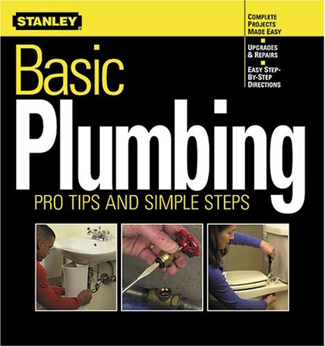 9780696213205: Basic Plumbing: Pro Tips and Simple Steps (Stanley Complete)