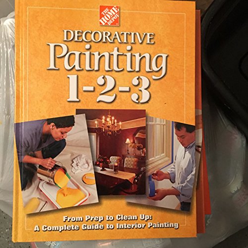 9780696213267: Decorative Painting 1-2-3: From Prep to Clean Up - A Complete Guide to Interior Painting