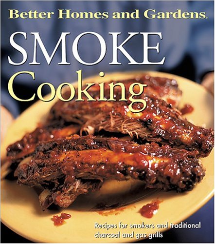 Beispielbild fr Better Homes and Gardens Smoke Cooking zum Verkauf von medimops