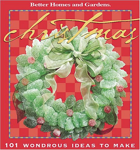 Stock image for Christmas: 101 Wondrous Ideas to Make (Better Homes & Gardens) for sale by McTed's Books