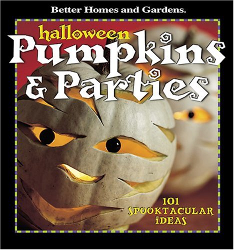 Stock image for Halloween Pumpkins & Parties: 101 Spooktacular Ideas (Better Homes & Gardens) for sale by Open Books