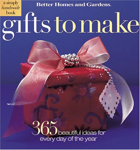 Beispielbild fr Gifts to Make: 365 Beautifully Easy Ideas (Better Homes & Gardens) zum Verkauf von HPB-Diamond