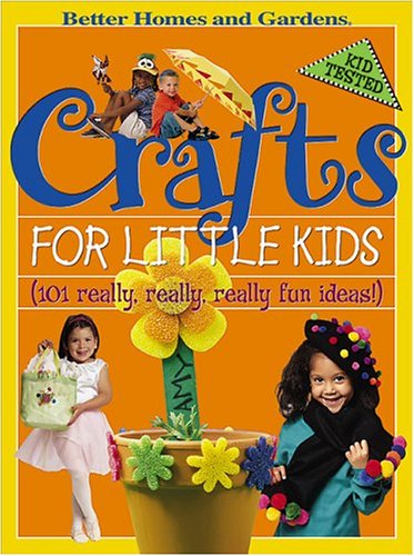 Beispielbild fr Crafts for Little Kids: (101 Really, Really, Really Fun Ideas!) (Better Homes & Gardens) zum Verkauf von Wonder Book
