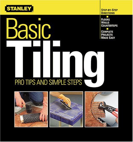 Stock image for Basic Tiling: Pro Tips and Simple Steps (Stanley Complete) for sale by Basement Seller 101