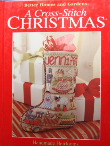 Beispielbild fr A Cross-Stitch Christmas: Handmade Heirlooms (Better Homes and Gardens) zum Verkauf von Wonder Book