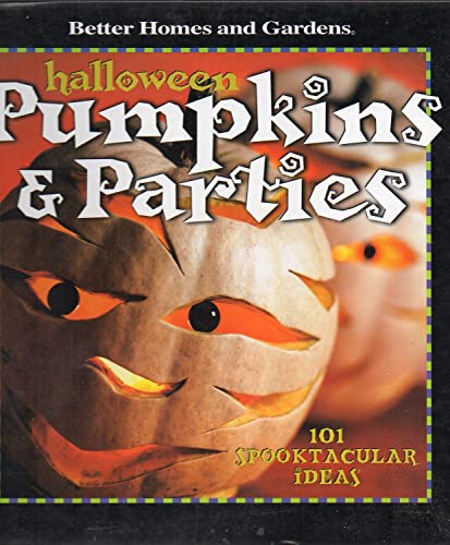 Stock image for Halloween Pumpkins & Parties: 101 Spooktacular Ideas ("Better Homes & Gardens" S.) for sale by SecondSale