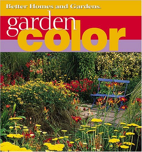9780696215346: Garden Color: How to Create the Bold, Beautiful Garden You've Always Wanted