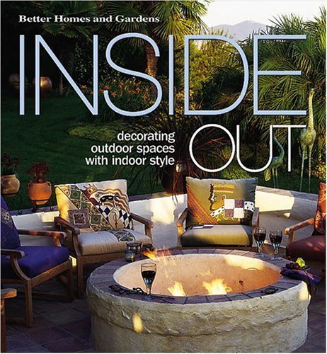 9780696216053: Inside Out: Decorating Outdoor Spaces With Indoor Style (Better Homes & Gardens)