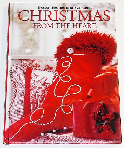 Stock image for Better Homes and Gardens Christmas From the Heart (Better Homes and Gardens Creative Collection, Volume 12) for sale by SecondSale