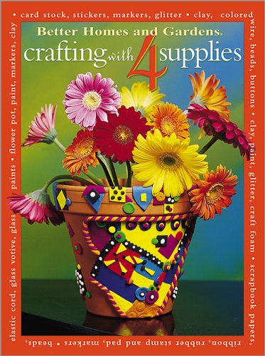 Stock image for Crafting with 4 Supplies (Better Homes & Gardens) for sale by Library House Internet Sales