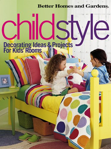 Beispielbild fr ChildStyle: Decorating Ideas & Projects for Kids' Rooms (Better Homes & Gardens) zum Verkauf von Wonder Book