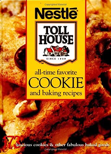 Beispielbild fr All-Time Favorite Cookie and Baking Recipes: 173 Luscious Cookies & Other Fabulous Baked Goods (Nestle Toll House(r)) zum Verkauf von HPB-Ruby