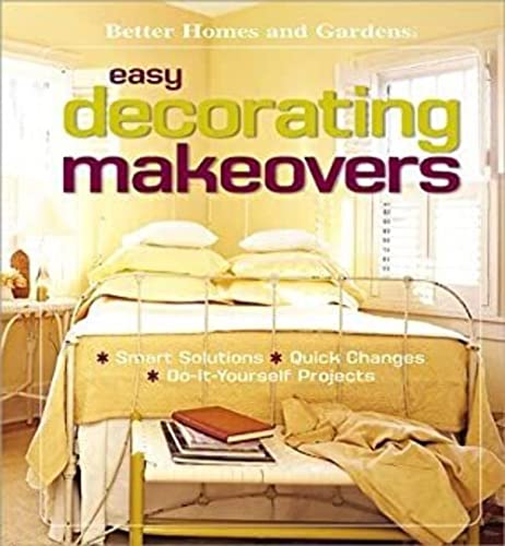 Imagen de archivo de Easy Decorating Makeovers : Smart Solutions, Quick Changes, Do-It-Yourself Projects a la venta por Better World Books: West