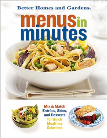 Stock image for Menus in Minutes: Mix & Match Entrees, Sides, and Desserts for Quick Mealtime Solutions (Better Homes & Gardens) for sale by SecondSale