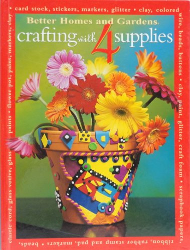 Imagen de archivo de Better Homes and Gardens Crafting with 4 Supplies a la venta por Better World Books