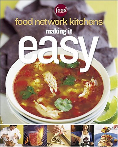 9780696218484: Making It Easy: Recipes, Tips and Tricks for the Home Cook (Food Network Kitchens)