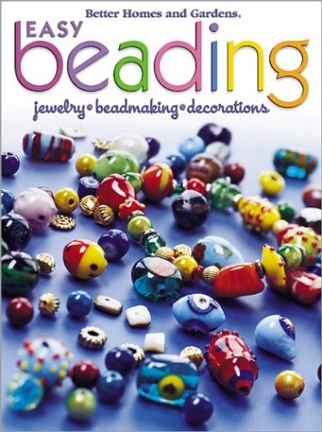 9780696218606: Easy Beading: Jewelry, Beadmaking, Decorations (Better Homes & Gardens S.)