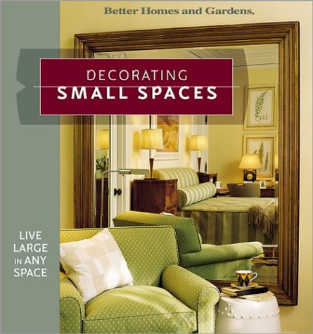 Stock image for Decorating Small Spaces: Live Large in Any Space (Better Homes & Gardens) for sale by SecondSale