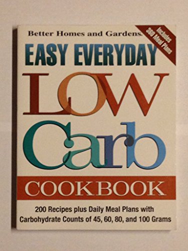 Stock image for Easy Everyday Low Carb Cookbook Better Homes and Gardens Books and Thomas, Kristi for sale by Aragon Books Canada